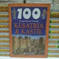100 Pengetahuan Tentang Kesatria dan Kastil