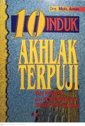 10 Induk Akhlak Terpuji : Kiat Membina dan Mengembangkan Sumber Daya Manusia