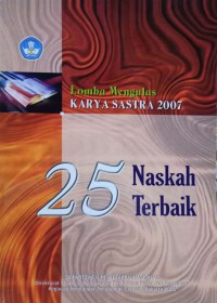 Lomba Mengulas Karya Sastra 2007 : 25 Naskah Terbaik
