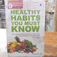 9 Rahasia Sehat Tanpa Berobat : Healthy Habits You Must Know (Pola Hidup Sehat yang Harus Kamu Tahu Untuk Kesehatan yang Lebik Baik Sejak Muda)
