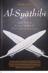 Al-Syathibi (Aspek Teologis Konsep Mashlahah Dalam Kitab Al-Muwafaqat)
