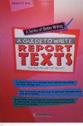 A Series of Better Writing A Guide to Write Report Texts (Panduan Menulis Report)