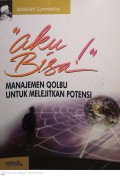 Aku Bisa : Manajemen Qolbu Untuk Melejitkan Potensi