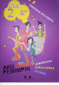 Seri Pendidikan Anti Korupsi : Aku Calon Pemimpin Kls 2 SLTA/MA
