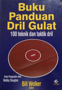 Buku Panduan Dril Gulat : 100 Teknik dan Taktik Dril