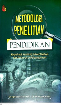 Metodologi Penelitian Pendidikan Kuantitatif, Kualitatif, Mixed Method, dan Research and Development