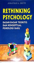 Rethinking Psychology : Dasar-dasar Teoritis dan Konseptual Psikologi Baru