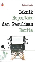 Teknik Reportase dan Penulisan Berita