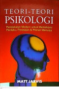 Teori-Teori Psikologi : Pendekatan Modern untuk Memahami Perilaku, Perasaan & Pikiran Manusia