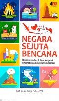 Negara Sejuta Bencana : Identifikasi, Analisis, dan Solusi Mengatasi Bencana dengan Manajemen Kebencanaan