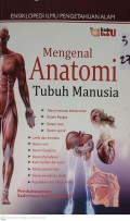 Ensiklopedi Ilmu Pengetahuan Alam : Mengenal Anatomi Tubuh Manusia