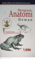 Ensiklopedi Ilmu Pengetahuan Alam : Mengenal Anatomi Hewan