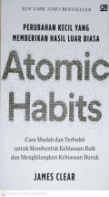 Atomic Habits : Perubahan Kecil Yang Memberikan Hasil Luar Biasa