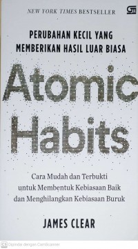 Atomic Habits : Perubahan Kecil Yang Memberikan Hasil Luar Biasa