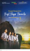 Projek Penguatan Profil Pelajar Pancasila : Untuk SMA/MA/SMK Kelas X