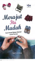 Merajut itu Mudah : Cara Simpel Belajar Merajut Untuk Pemula