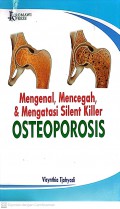 Mengenal, Mencegah, dan Mengatasi Silent Killer Osteoporosis