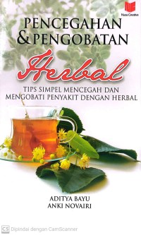 Pencegahan dan Pengobatan Herbal : Tips Simpel Mencegah dan Mengobati Penyakit Dengan Herbal