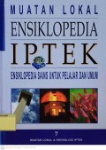 Muatan Lokal Ensiklopedia Iptek : Ensiklopedia Sains Untuk Pelajar dan Umum 7
