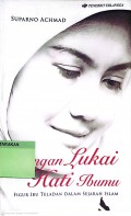 Jangan Lukai Hati Ibumu : Merawat Keramat Di Dunia dan Akhirat