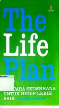 The Life Plan : 700 cara sederhana untuk hidup lebih baik