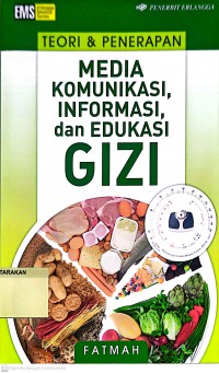 Teori dan Penerapan Media Komunikasi, Informasi, dan Edukasi Gizi