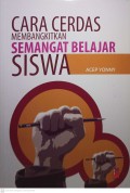 Cara Cerdas Membangkitkan Semangat Belajar Siswa