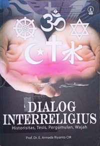 Dialog Interreligius  : Historisitas, Tesis, Pergumulan, Wajah