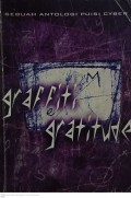 Sebuah Antologi Puisi Cyber : Graffiti Gratitude