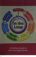 In the Loop : A Reference Guide to American English Idioms