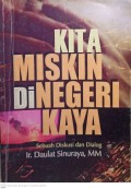Kita Miskin di Negeri Kaya : SEBUAH diskusi DAN Dialog