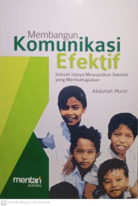 Membangun Komunikasi Efektif : Sebuah Upaya Mewujudkan Sekolah yang Membahagiakan