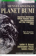 Menyelamatkan Planet Bumi : Bagaimana Membentuk Sebuah Ekonomi Global yang Berkelanjutan dari Segi Lingkungan Hidup