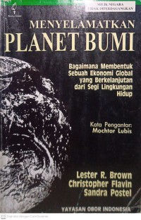 Menyelamatkan Planet Bumi : Bagaimana Membentuk Sebuah Ekonomi Global yang Berkelanjutan dari Segi Lingkungan Hidup