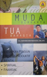 Muda Berkarya Tua Bahagia