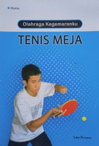 Olahraga Kegemaranku : Tenis Meja