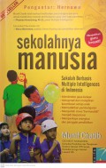 Sekolahnya Manusia : Sekolah Berbasis Multiple Intelligences di Idonesia