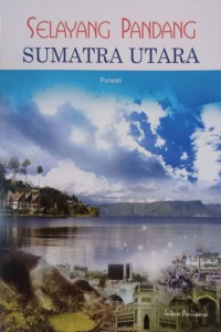 Selayang Pandang Sumatra Utara