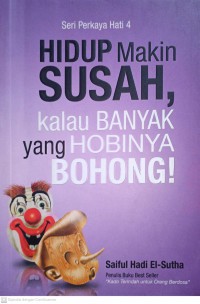 Seri Perkarya Hati 4 : Hidup Makin Susah, Kalau Banyak yang Hobinya Bohong !