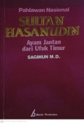 Pahlawan Nasional Sultan Hasanuddin : Ayam Jantan dari Ufuk Timur