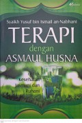 Terapi Dengan Asmaul Husna : Untuk Keselamatan Jamani dan Rohani