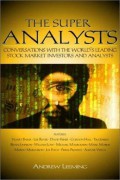 The Super Analysts : Conversations With The World's Leading Stock market investors and analysts