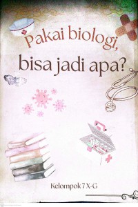 Pakai Biologi,Bisa Jadi Apa?