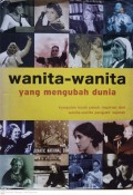 Wanita-wanita yang Mengubah dunia : Kumpulan Kisah Penuh Inspirasi dari Wanita-wanita Pengukir Sejarah