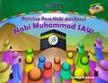 Seri Kisah Nabi : Penutup para Nabi dan Rasul Nabi Muhammad SAW