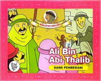 Seri Khalifah : Ali Bin  Abi Thalib Sang Pemberani