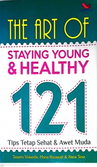 The Art Of Staying Young dan Healithy : Tips Tetap Sehat dan Awet Muda
