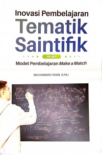 Inovasi Pembelajaran Tematik Saintifik dengan Model Pembelajaran Make a Match