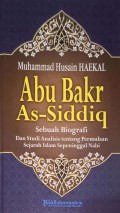 Abu Bakar AS- Siddiq Sebuah Biografi dan Studi Analisis tentang permulaan Sejarah Islam Sepeninggal Nabi