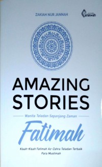 Amazing Stories : Wanita Teladan Sepanjang Zaman Fatimah